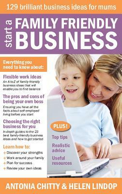 Family Friendly Business for Mums by Helen Lindop, Antonia Chitty