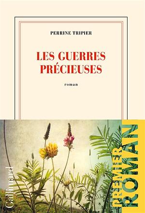 Les guerres précieuses by Perrine Tripier