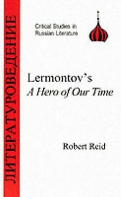 Lermontov's Hero of Our Time by Robert Reid