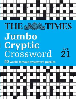 The Times Jumbo Cryptic Crossword Book 21: the World's Most Challenging Cryptic Crossword by The Times Mind Games, Richard Rogan