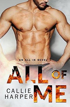 All of Me: A Firefighter Romance by Callie Harper, Callie Harper