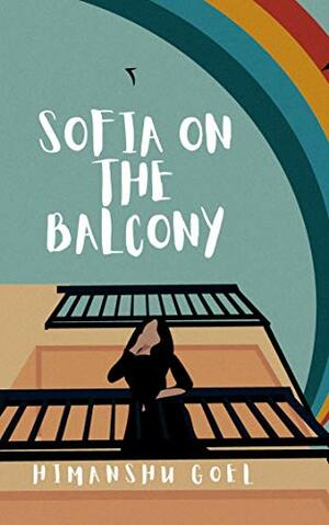 Sofia on the Balcony: flash reads by Himanshu Goel by Himanshu Goel