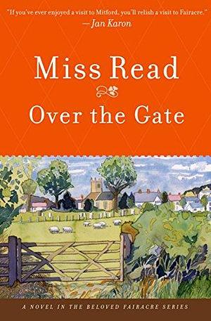 Over the Gate: A Novel by Miss Read, Miss Read