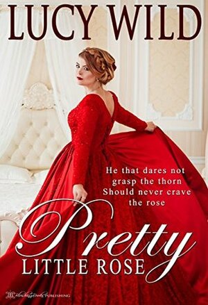 Pretty Little Rose by Lucy Wild