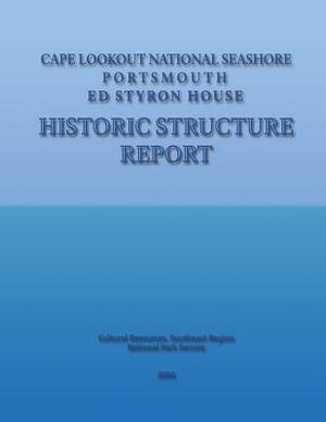 Cape Lookout National Seashore, Portsmouth - Ed Styron House Historic Structure Report by National Park Service