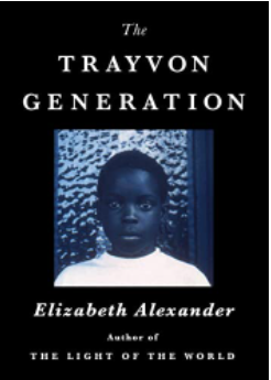 The Trayvon Generation by Elizabeth Alexander