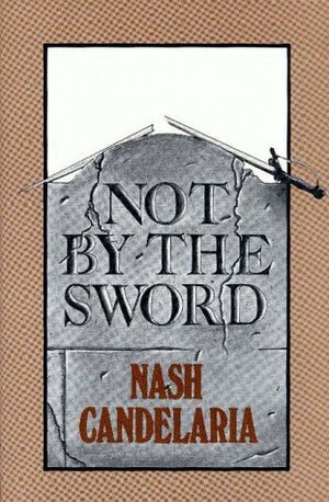 Not by the Sword by Nash Candelaria
