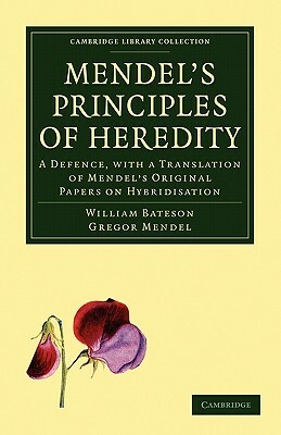 Mendel's Principles of Heredity by William Bateson, Gregor Mendel