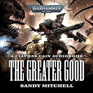 The Greater Good by Sandy Mitchell