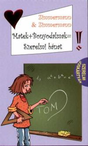 Matek+bonyodalmak=szerelmi bánat by Hans-Günther Zimmermann, Irene Zimmermann