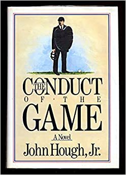 The Conduct of the Game by John Hough Jr.