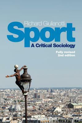 Sport: A Critical Sociology by Richard Giulianotti