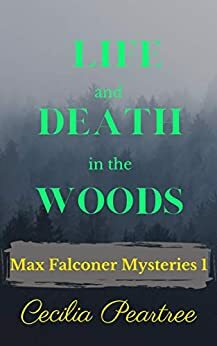 Life and Death in the Woods by Cecilia Peartree