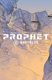 Prophet, Volume 2: Brothers by Brandon Graham, Farel Dalrymple, Giannis Milonogiannis, Simon Roy