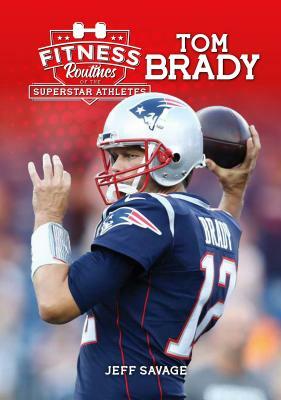 Fitness Routines of Tom Brady by Jeff Savage