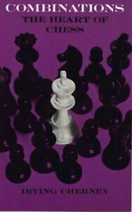 Combinations: The Heart of Chess by Irving Chernev, Irving Vhernev