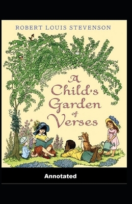 A Child's Garden of Verses Annotated by Robert Louis Stevenson