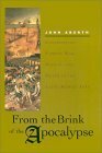 From the Brink of the Apocalypse: Confronting Famine, War, Plague, and Death in the Later Middle Ages by John Aberth