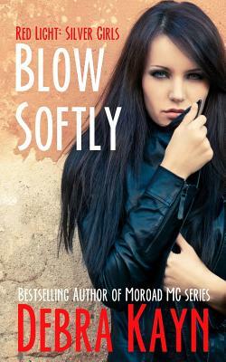 Blow Softly by Debra Kayn