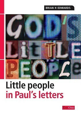 God's little people: Little people in Paul's letters by Brian H. Edwards