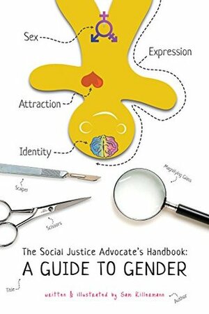 The Social Justice Advocate's Handbook: A Guide to Gender by Sam Killermann