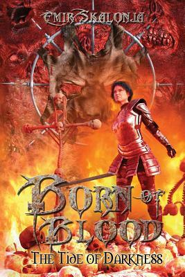 Born of Blood: The Tide of Darkness by Emir Skalonja