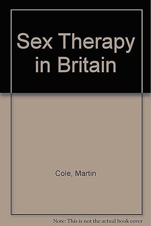 Sex Therapy in Britain by Windy Dryden, Martin Cole