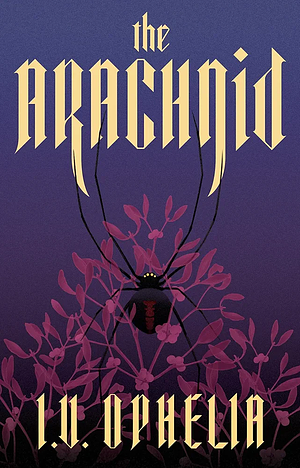The Arachnid by I.V. Ophelia