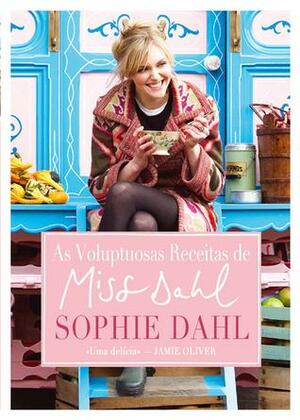 As Voluptuosas Receitas de Miss Dahl by Sophie Dahl