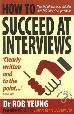 How to Succeed at Interviews by Rob Yeung