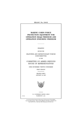 Marine Corps force protection equipment for Operation Iraqi Freedom and Operation Enduring Freedom by Committee on Armed Services (house), United States House of Representatives, United State Congress