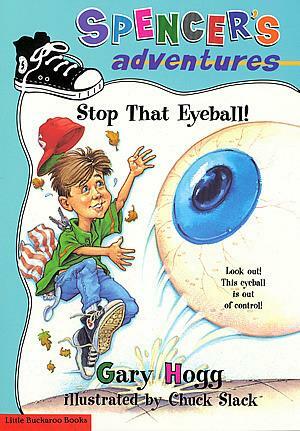 Stop That Eyeball! by Gary Hogg