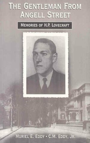 The Gentleman From Angell Street: Memories of H.P. Lovecraft by Muriel E. Eddy, Jim Dyer, C.M. Eddy Jr.