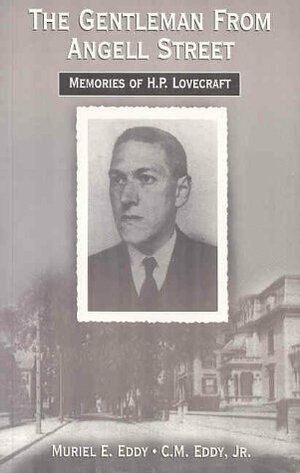 The Gentleman From Angell Street: Memories of H.P. Lovecraft by C.M. Eddy Jr., Jim Dyer, Muriel E. Eddy