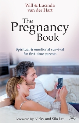 The Pregnancy Book: Spiritual And Emotional Survival For New Parents by Lucinda Van Der Hart, Will Van Der Hart