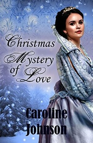 Christmas Mystery of Love by Caroline Johnson