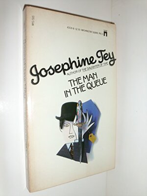 The Man in The Queue by Josephine Tey, Gordon Daviot