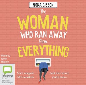 The Woman Who Ran Away from Everything by FIONA. GIBSON