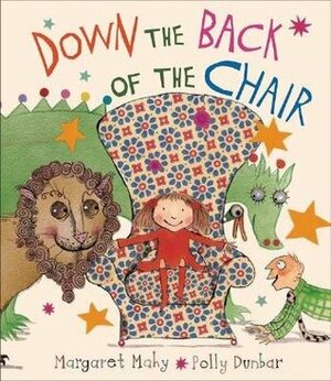 Down the Back of the Chair by Margaret Mahy, Polly Dunbar