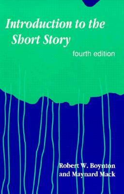 Introduction to the Short Story by Robert W. Boynton, Maynard Mack Jr