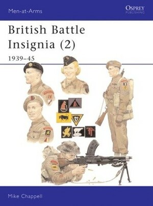 British Battle Insignia (2): 1939–45 by Mike Chappell