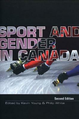Sport and Gender in Canada by Kevin Young, Philip White