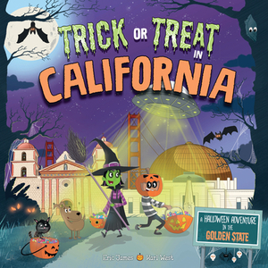 Trick or Treat in California: A Halloween Adventure in the Golden State by Eric James