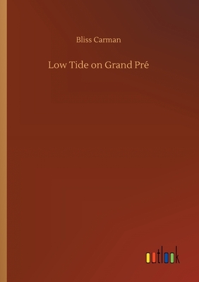 Low Tide on Grand Pré by Bliss Carman