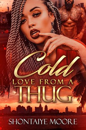 Cold Love From A Thug by Shontaiye Moore, Shontaiye Moore