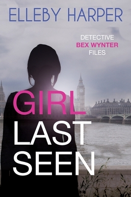 Girl Last Seen by Elleby Harper