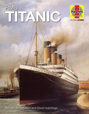 RMS Titanic by Richard De Kerbrech, David Hutchings