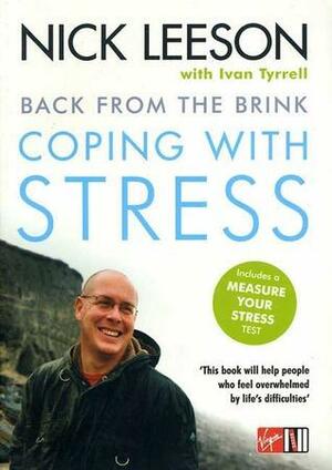 Back from the Brink: Coping with Stress by Nick Leeson