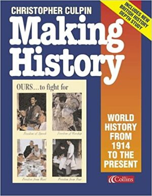 Making History: World History from 1914 to the Present Day by Christopher Culpin