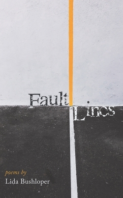 Fault Lines: poems by Lida Bushloper